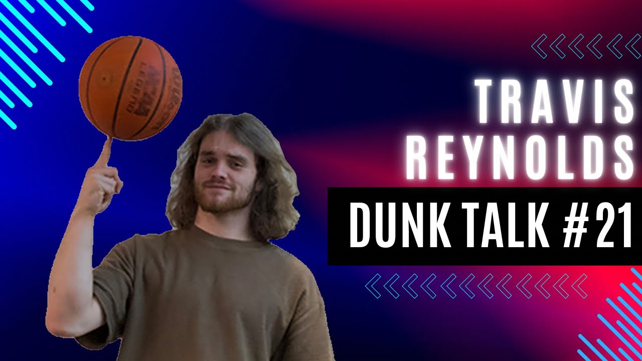 Travis Reynolds on Dunk Talk episode 21, talking through his dunk journey